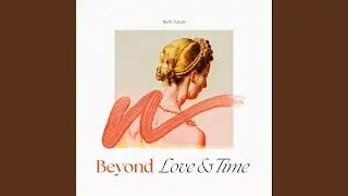 Beyond Love And Time