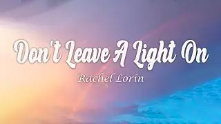 Rachel Lorin - Don't Leave A Light On (Lyrics)