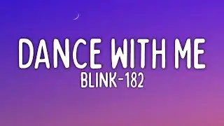 blink-182 - DANCE WITH ME (Lyrics)