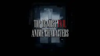 Top 18 most EVIL anime characters ||  