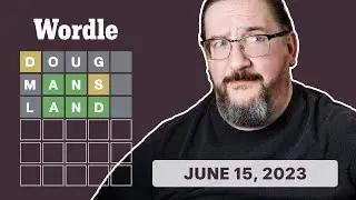 Doug plays today's Wordle 726 for 06/15/2023