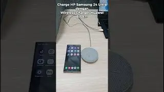 Bisakah Wireless Charger Huawei charge Samsung S24 Ultra? Test Gadget!