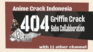Anime Crack Indonesia - Chapter 25.5 : Collaboration 404 Subs (with 11 other channel)