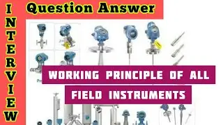 Field Instruments Working Principle | Instrument interview question answer | oil & gas interview