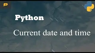 Python - Current date and time
