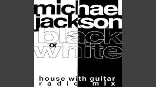 Michael Jackson - Black Or White (House With Guitar Radio Mix) [Audio HQ]