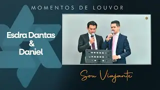 Sou Viajante - Esdra Dantas & Daniel | Tabernáculo - Anápolis - GO