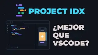Project IDX, una nueva alternativa a VSCode por parte de Google
