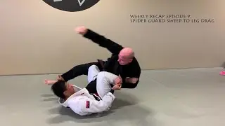 Weekly Recap Episode 8: Spider Guard Sweep to Leg Drag