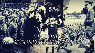 A HISTÓRIA DA POLÔNIA NA SEGUNDA GUERRA MUNDIAL