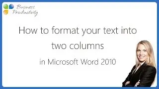How to format your text into two columns in Microsoft Word 2010?