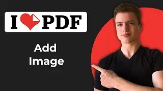 How To Add Image To PDF In ILovePDF (Full Guide)