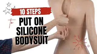 10 steps to put on a silicone bodysuit