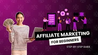 Affiliate Marketing for Beginners: Step-by-Step Guide [2024]