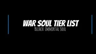 War Soul Tier List Bleach Immortal Soul (See Description 4 Links, Lists, Recommendations & Chapters)