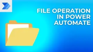 File Operation using Power Automate | Power Automate Tutorial