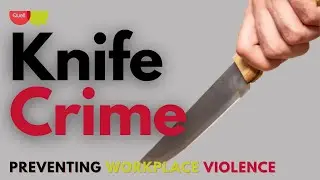 Knife Crime in Workplace Violence