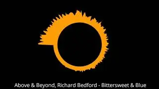 Above & Beyond, Richard Bedford - Bittersweet & Blue