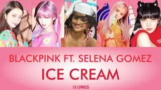 BLACKPINK ft. Selena Gomez - Ice Cream (Lyrics)
