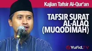 Kajian Tafsir Al Quran: Tafsir Surat Al Alaq (Muqodimah) - Ustadz Abdullah Zaen, MA