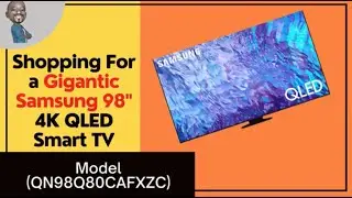 Shopping For a TV? Let's Review the Samsung 98 Inch QLED Smart TV (Model QN98Q80C)