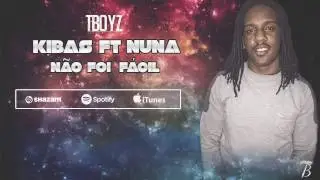 Kibas - Não Foi Fácil (Feat. Nuna)