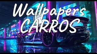 Melhores Wallpapers de Carros para Wallpaper Engine