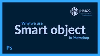 Photoshop မှာ ဘာကြောင့် smart object သုံးတာလဲ?