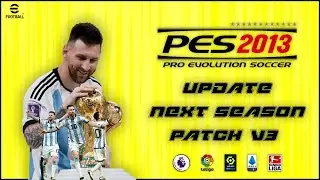 PES 2013 | UPDATE‬ NEXT SEASON PATCH 2023 V3