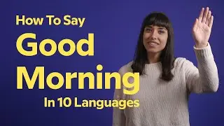 How To Say 'Good Morning' In 10 Languages