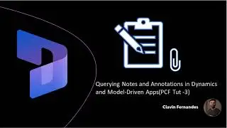 Building a PCF Control by querying Notes and Annotations in Dynamics and Model-Driven Apps