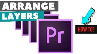 How to arrange layers in Adobe Premiere Pro