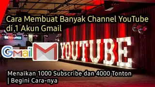 Cara Membuat Banyak Channel YouTube di 1 Akun Gmail dengan Mudah