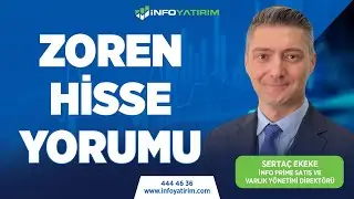 SERTAÇ EKEKE'DEN ZOREN HİSSE YORUMU | İnfo Yatırım