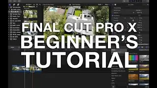 Final Cut Pro X 101 - Beginner's Guide