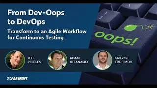 From Dev-Oops to DevOps: Transform to an Agile Workflow for Continuous Testing