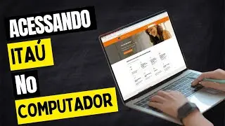 Navegando com Segurança: Como Acessar sua Conta do Itaú pelo Computador de Forma Prática e Segura