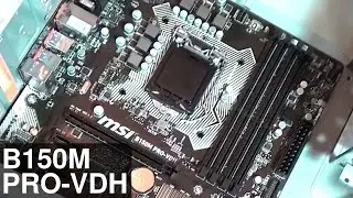 MSI B150M PRO-VDH Mainboard Unboxing & Installation