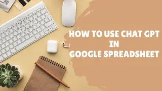 How to use CHAT GPT in Google Sheets | Unlocking Advanced Features in Google Sheets with ChatGPT