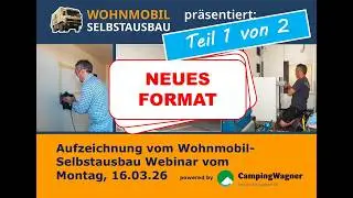 Wohnmobil-Selbstausbau: Aufzeichnung Wohnmobil-Selbstausbau-Webinar 16.03.26 (1)