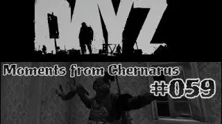 DayZ - I Love Breaking Bones - Moments from Chernarus 