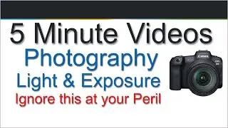 022 - 5 Minute Fix - Photography - Exposure