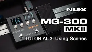 TUTORIAL | NUX MG-300 MKII | Using Scenes