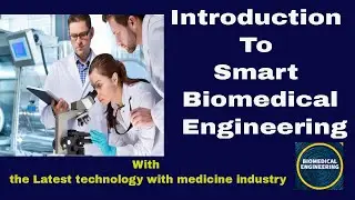 Introduction to smart biomedical engineering| Latest technology with the medicine industry