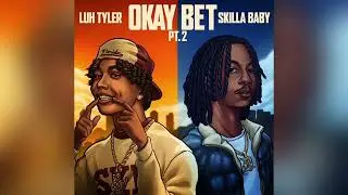 Luh Tyler - Okay Bet Pt. 2 (Feat. Skilla Baby) [Clean]