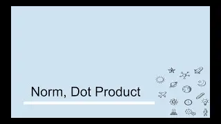The Norm and the Dot Product