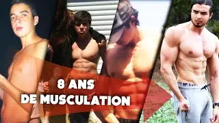 MA TRANSFORMATION en 8 ANS de MUSCULATION