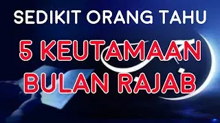 5 Keutamaan Bulan Rajab Yang Jarang Diketahui