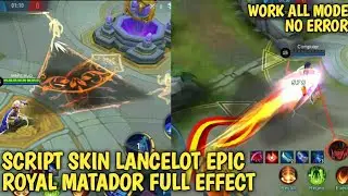 SCRIPT SKIN LANCELOT EPIC ROYAL MATADOR !! FULL EFFECT & WORK ALL MODE ||