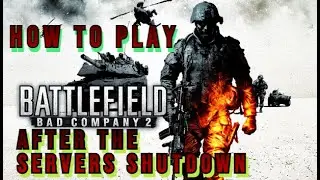 Play BATTLEFIELD BAD COMPANY 2 after the servers shutdown (Project Rome)